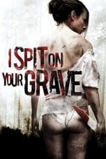 Nonton film I Spit on Your Grave (2010) terbaru di Dutamovie21