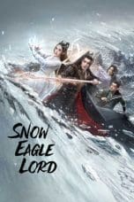 Nonton film Snow Eagle Lord (2023) terbaru di Dutamovie21