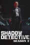 Nonton film Shadow Detective Season 2 (2023) terbaru di Dutamovie21