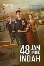 Nonton film 48 Jam Untuk Indah (2022) terbaru di Dutamovie21