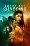 Nonton film Above the Shadows (2019) terbaru di Dutamovie21