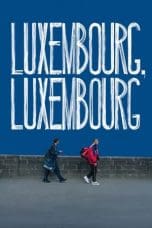 Nonton film Luxembourg, Luxembourg (2023) terbaru di Dutamovie21