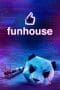 Nonton film Funhouse (2019) terbaru di Dutamovie21