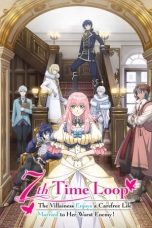 Nonton film Loop 7-kaime no Akuyaku Reijou wa, Moto Tekikoku de Jiyuu Kimama na Hanayome Seikatsu wo Mankitsu suru (7th Time Loop) (2024) terbaru di Dutamovie21