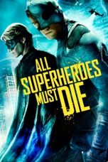 Nonton film All Superheroes Must Die (2011) terbaru di Dutamovie21