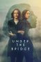 Nonton film Under the Bridge (2024) terbaru di Dutamovie21