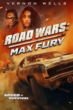 Nonton film Road Wars: Max Fury (2024) terbaru di Dutamovie21