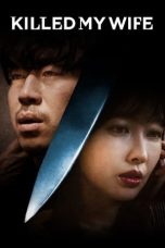 Nonton film Killed My Wife (2019) terbaru di Dutamovie21