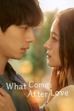 Nonton film What Comes After Love (2024) terbaru di Dutamovie21