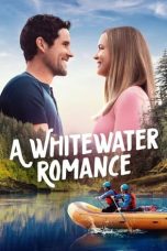 Nonton film A Whitewater Romance (2024) terbaru di Dutamovie21