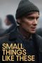 Nonton film Small Things Like These (2024) terbaru di Dutamovie21