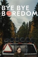 Nonton film Bye Bye Boredom (2024) terbaru di Dutamovie21