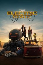 Nonton film The Electric State (2025) terbaru di Dutamovie21